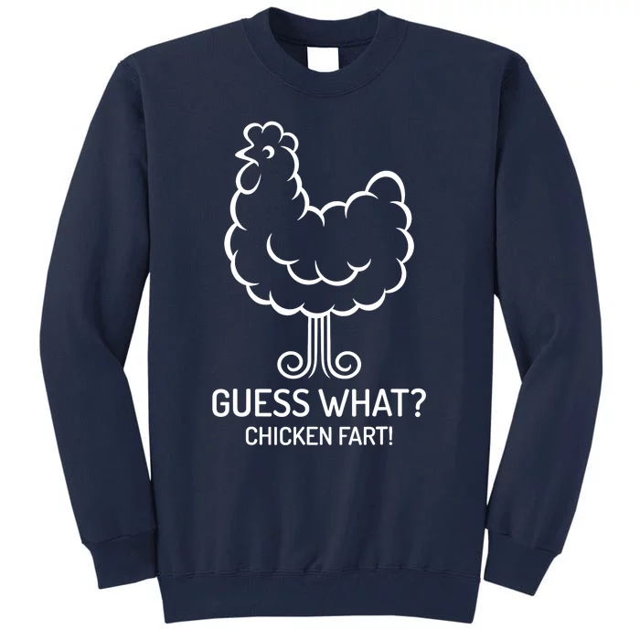 Funny Guess What? Chicken Fart! Fun Hilarious Humorous Tall Sweatshirt