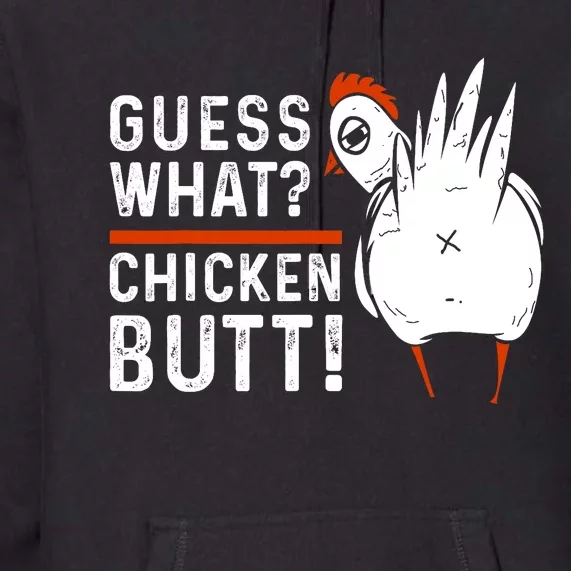 Funny Guess What? Chicken Butt! White Design Premium Hoodie