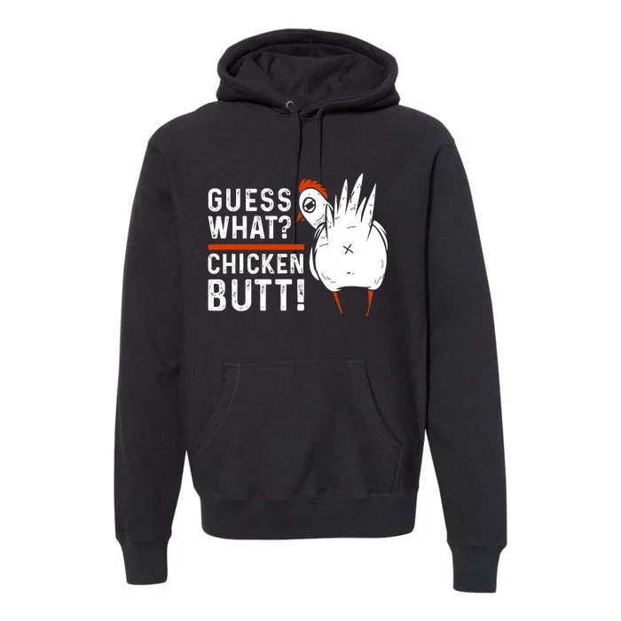 Funny Guess What? Chicken Butt! White Design Premium Hoodie