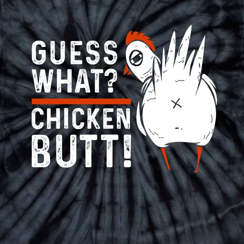 Funny Guess What? Chicken Butt! White Design Tie-Dye T-Shirt