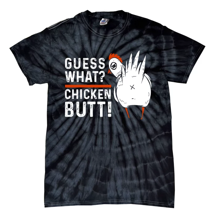 Funny Guess What? Chicken Butt! White Design Tie-Dye T-Shirt