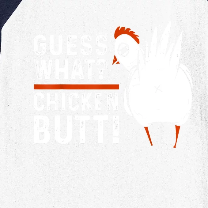 Funny Guess What Chicken Butt! White Design Baseball Sleeve Shirt