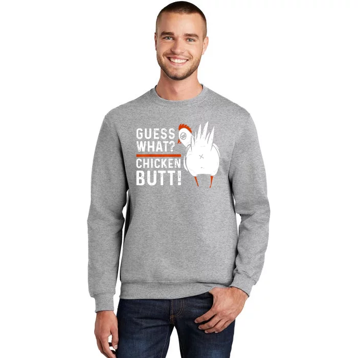 Funny Guess What Chicken Butt! White Design Tall Sweatshirt