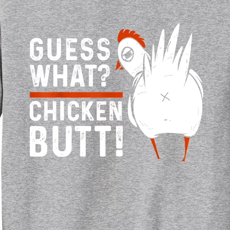 Funny Guess What Chicken Butt! White Design Tall Sweatshirt