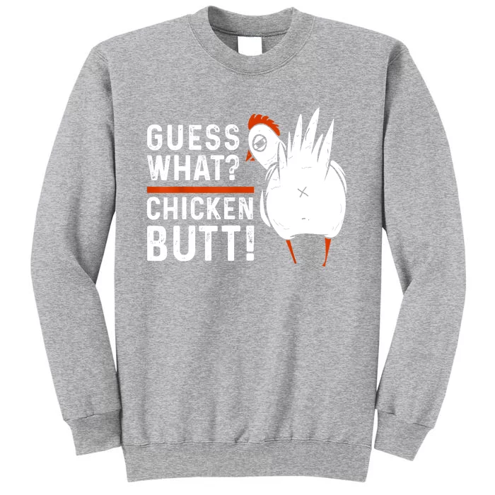 Funny Guess What Chicken Butt! White Design Tall Sweatshirt