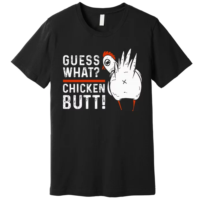 Funny Guess What Chicken Butt! White Premium T-Shirt