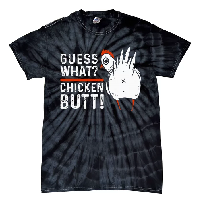 Funny Guess What Chicken Butt! White Tie-Dye T-Shirt