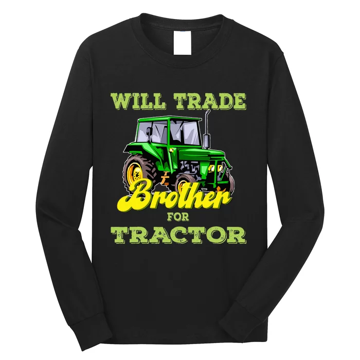 Farming Gift Will Trade Brother For Tractor Farmer Long Sleeve Shirt