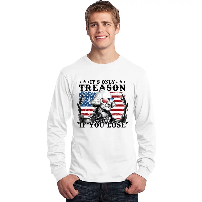 Funny George Washington Its Only Treason If You Lose Long Sleeve Shirt