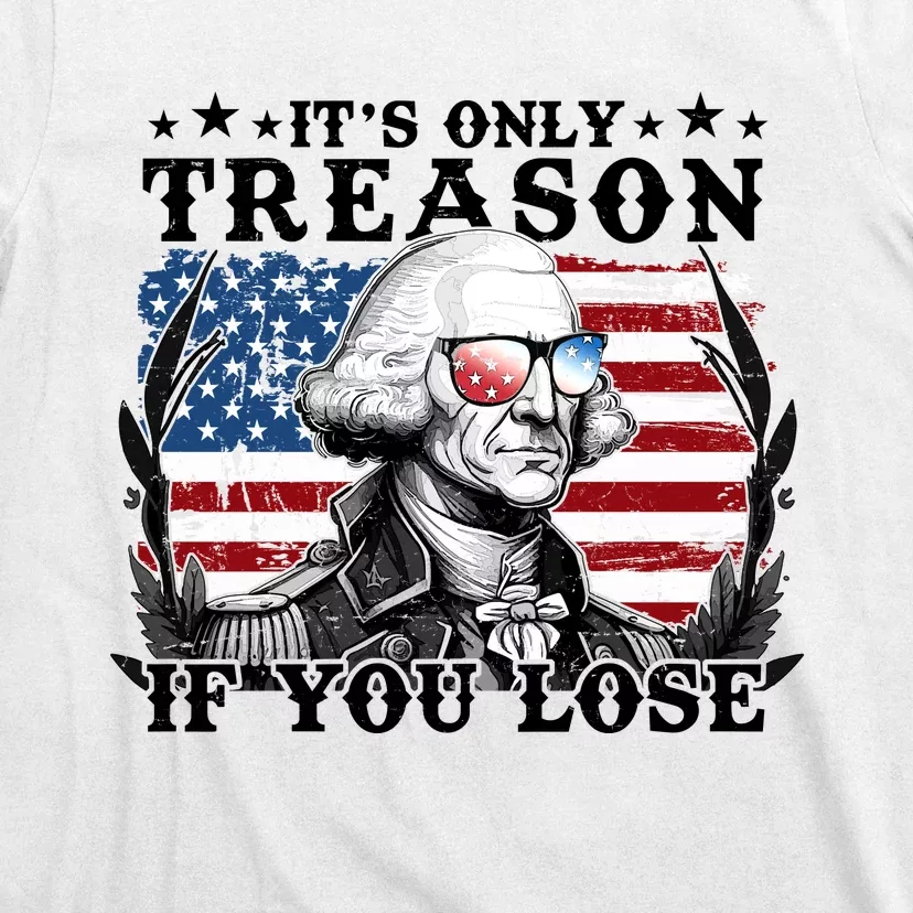 Funny George Washington Its Only Treason If You Lose T-Shirt