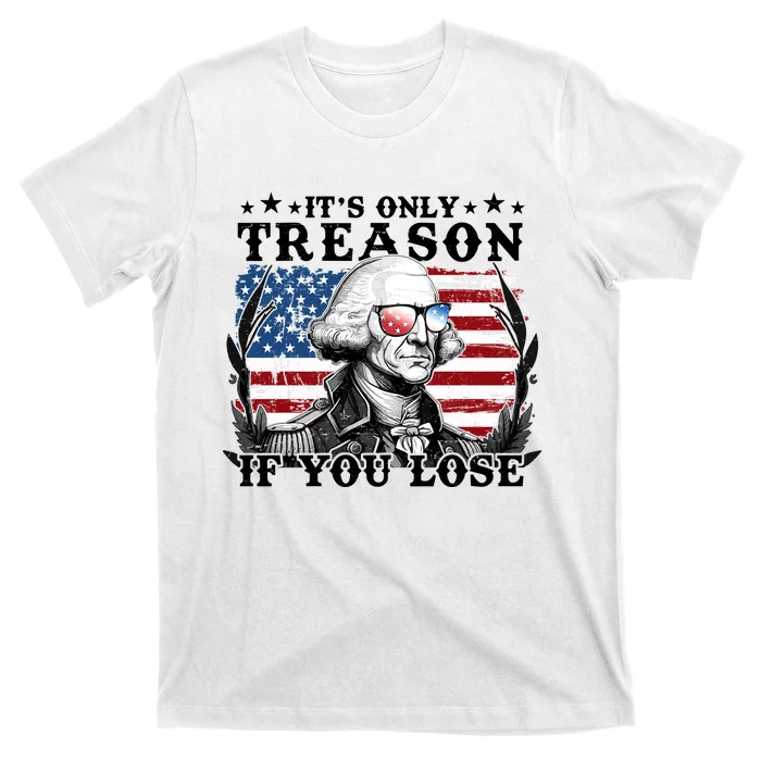 Funny George Washington Its Only Treason If You Lose T-Shirt