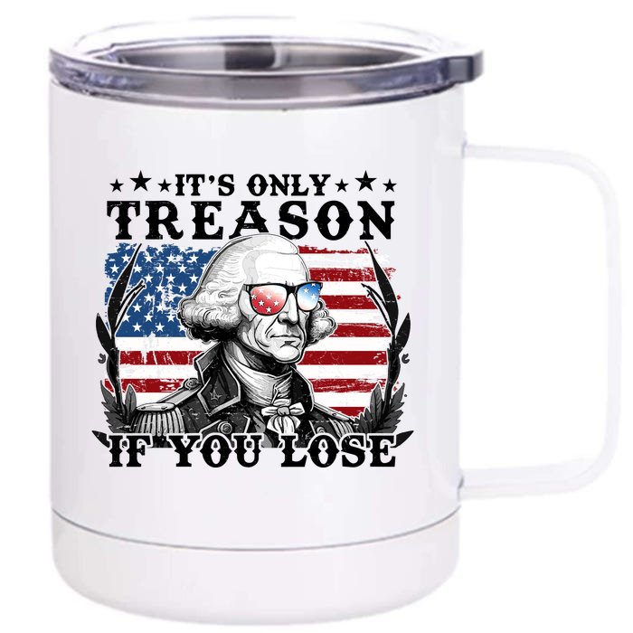 Funny George Washington Its Only Treason If You Lose Front & Back 12oz Stainless Steel Tumbler Cup