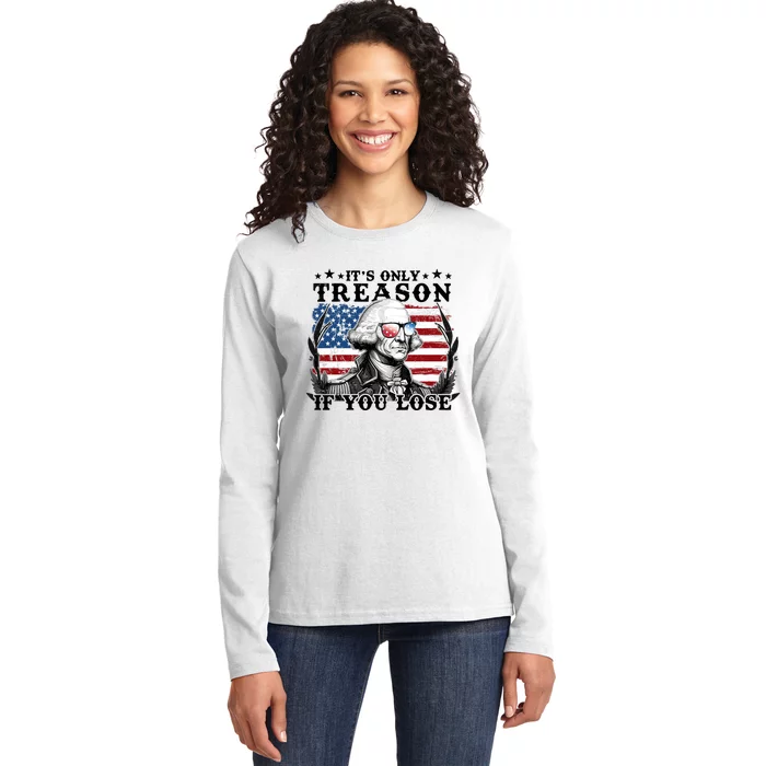 Funny George Washington Its Only Treason If You Lose Ladies Long Sleeve Shirt