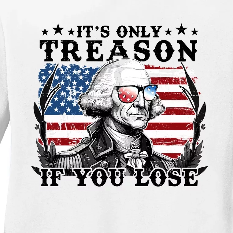 Funny George Washington Its Only Treason If You Lose Ladies Long Sleeve Shirt