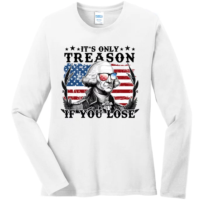 Funny George Washington Its Only Treason If You Lose Ladies Long Sleeve Shirt