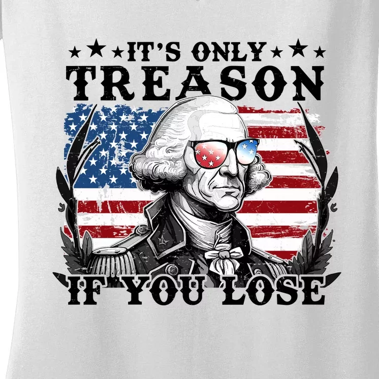 Funny George Washington Its Only Treason If You Lose Women's V-Neck T-Shirt