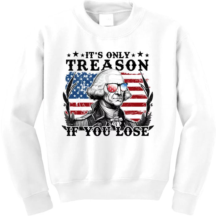 Funny George Washington Its Only Treason If You Lose Kids Sweatshirt