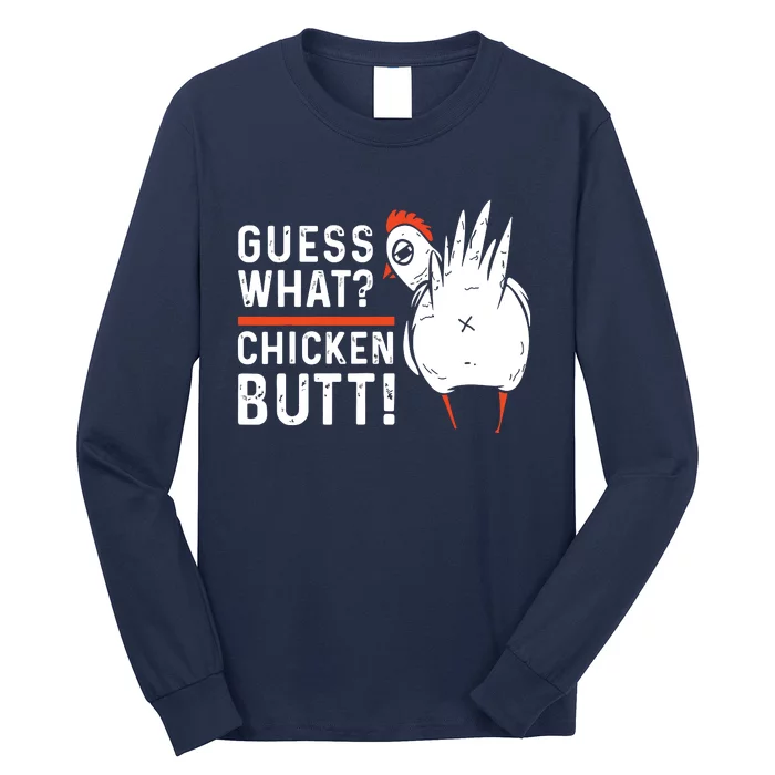 Funny Guess What Chicken Butt White Designs Long Sleeve Shirt