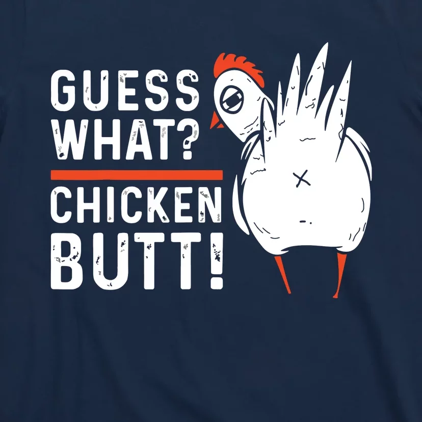 Funny Guess What Chicken Butt White Designs T-Shirt