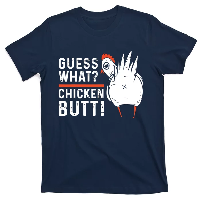 Funny Guess What Chicken Butt White Designs T-Shirt