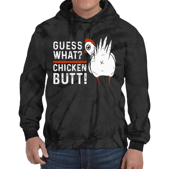 Funny Guess What Chicken Butt! Tie Dye Hoodie