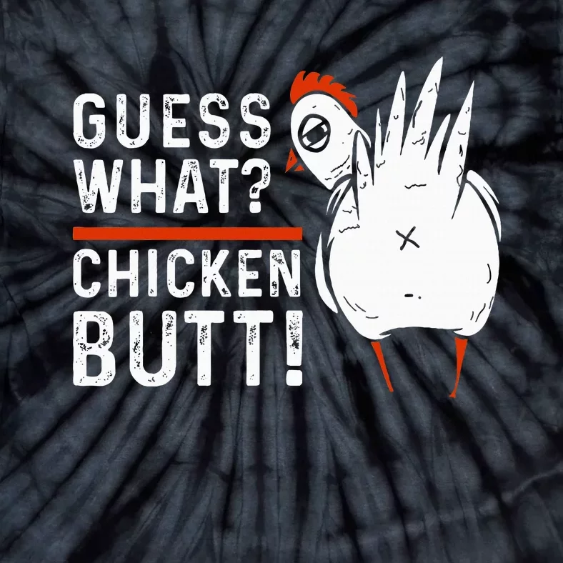 Funny Guess What Chicken Butt! Tie-Dye T-Shirt