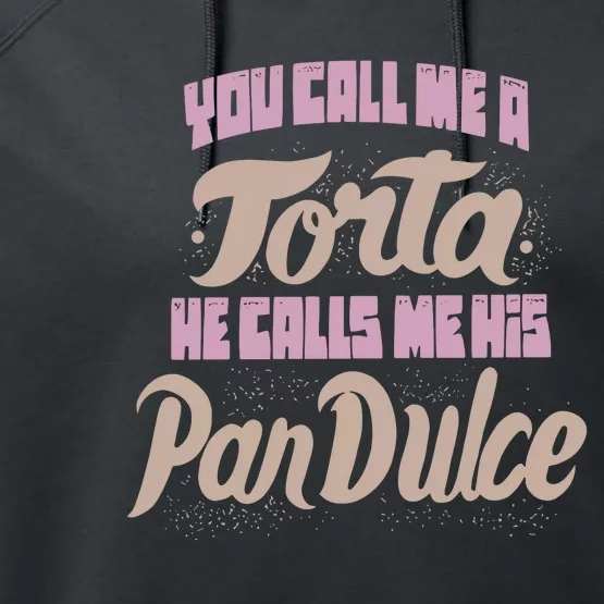 Foos Gone Wild You Call Me A Torta He Calls Me His Pan Dulce Performance Fleece Hoodie