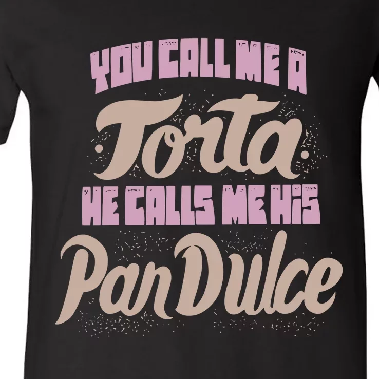 Foos Gone Wild You Call Me A Torta He Calls Me His Pan Dulce V-Neck T-Shirt