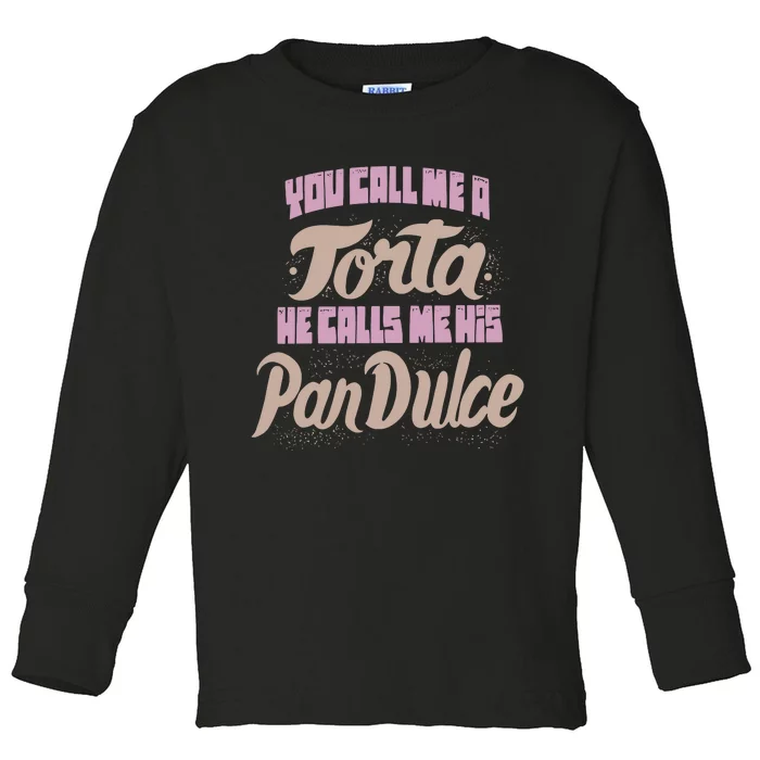 Foos Gone Wild You Call Me A Torta He Calls Me His Pan Dulce Toddler Long Sleeve Shirt