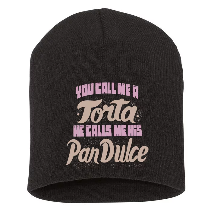 Foos Gone Wild You Call Me A Torta He Calls Me His Pan Dulce Short Acrylic Beanie