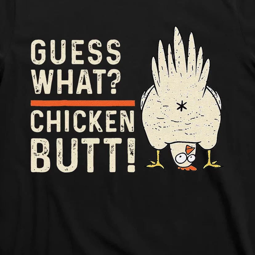 Funny Guess What Chicken Butt! White Design Clothes Quote T-Shirt