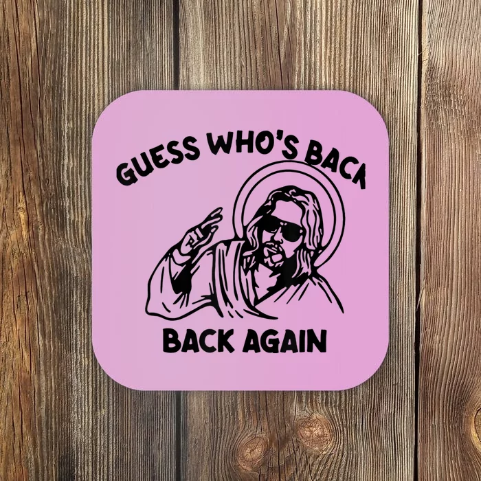 Funny Guess Who's Back Back Again Happy Easter Jesus Christ Coaster