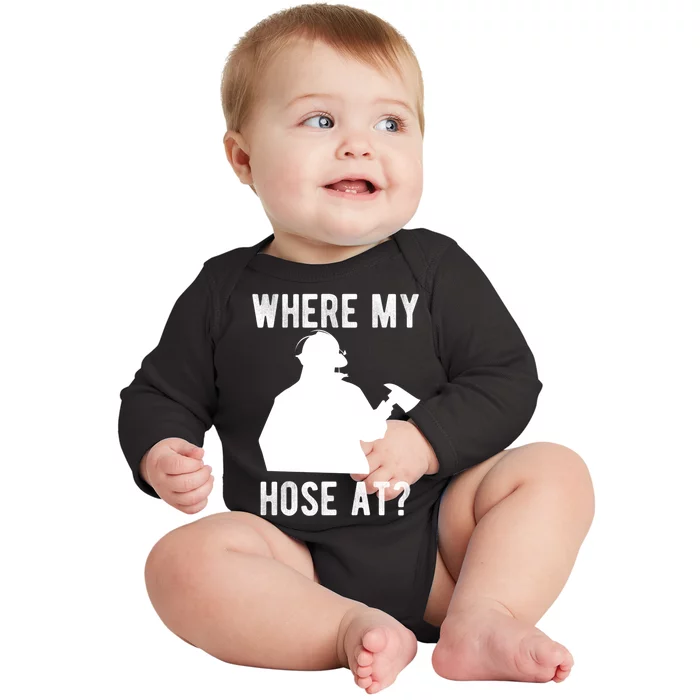 Firemen Gift Wheres My Hose At Funny Firefighter Gift Baby Long Sleeve Bodysuit