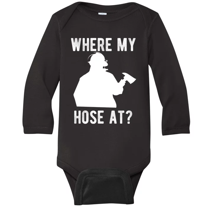 Firemen Gift Wheres My Hose At Funny Firefighter Gift Baby Long Sleeve Bodysuit