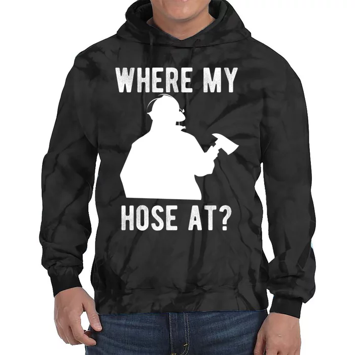 Firemen Gift Wheres My Hose At Funny Firefighter Gift Tie Dye Hoodie