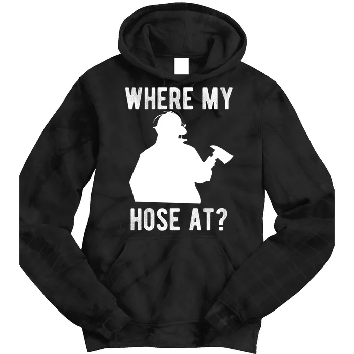 Firemen Gift Wheres My Hose At Funny Firefighter Gift Tie Dye Hoodie