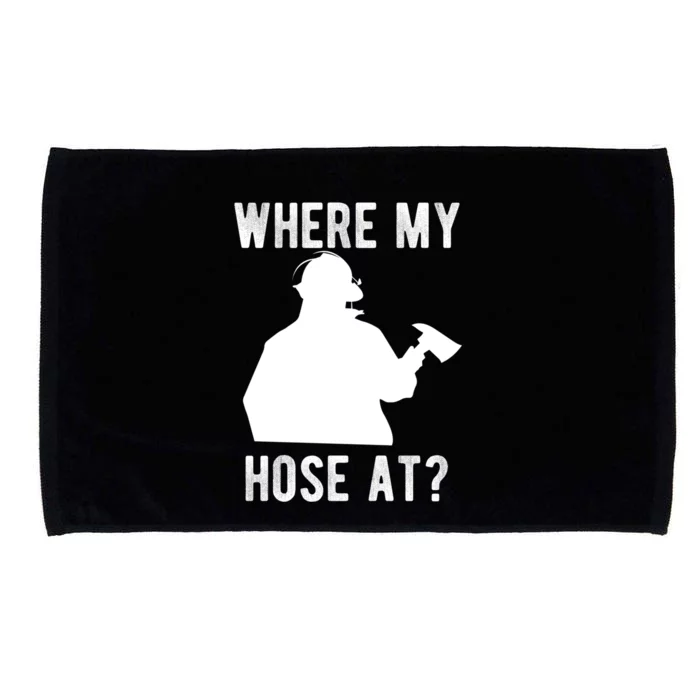 Firemen Gift Wheres My Hose At Funny Firefighter Gift Microfiber Hand Towel