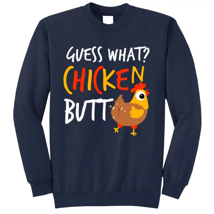 Funny Guess What? Chicken Butt Farmer Love Chickens Tall Sweatshirt