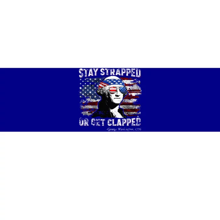 Funny George Washington 4th Of July Stay Strapped Us Flag Bumper Sticker