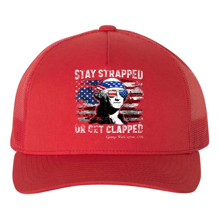 Funny George Washington 4th Of July Stay Strapped Us Flag Yupoong Adult 5-Panel Trucker Hat