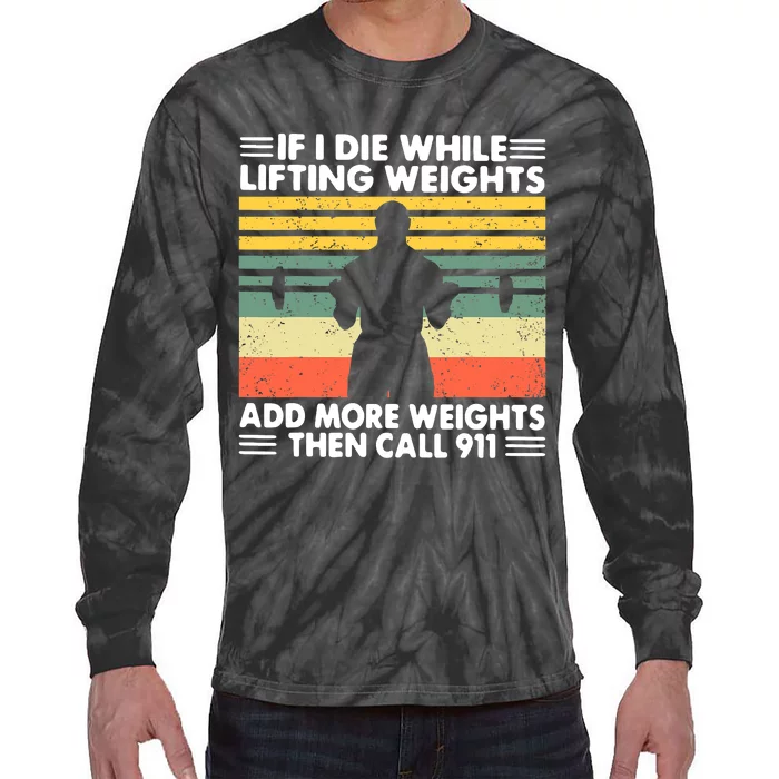 Funny Gym Workout If I Die While Lifting Weights Then Call 911 Vintage Tie-Dye Long Sleeve Shirt