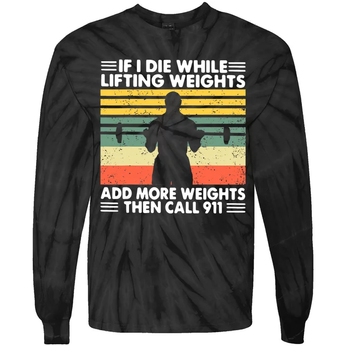 Funny Gym Workout If I Die While Lifting Weights Then Call 911 Vintage Tie-Dye Long Sleeve Shirt