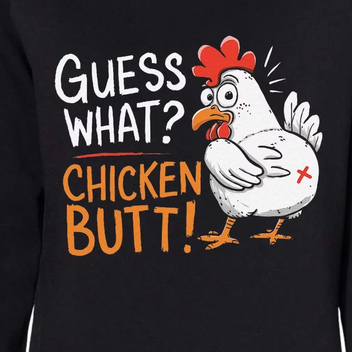 Funny Guess What Chicken Butt Funny Joke Sarcastic Family Womens California Wash Sweatshirt