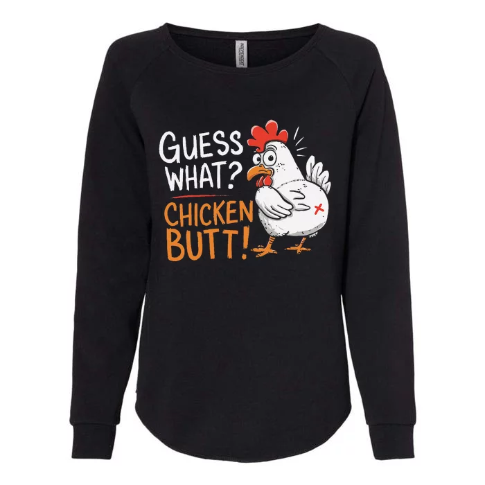 Funny Guess What Chicken Butt Funny Joke Sarcastic Family Womens California Wash Sweatshirt