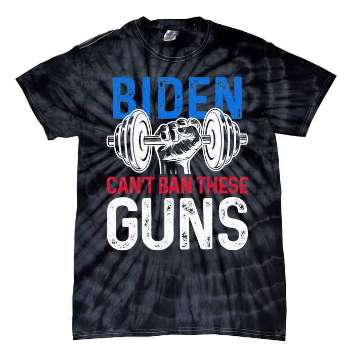 Funny Gym Workout Weightlifting Biden Can't Ban These Guns Tie-Dye T-Shirt