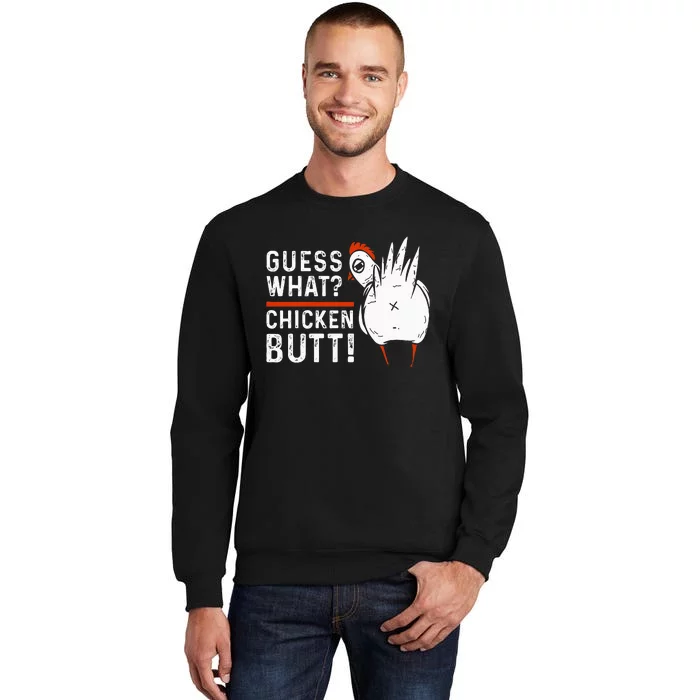 Funny Guess What Chicken Butt! White Tall Sweatshirt