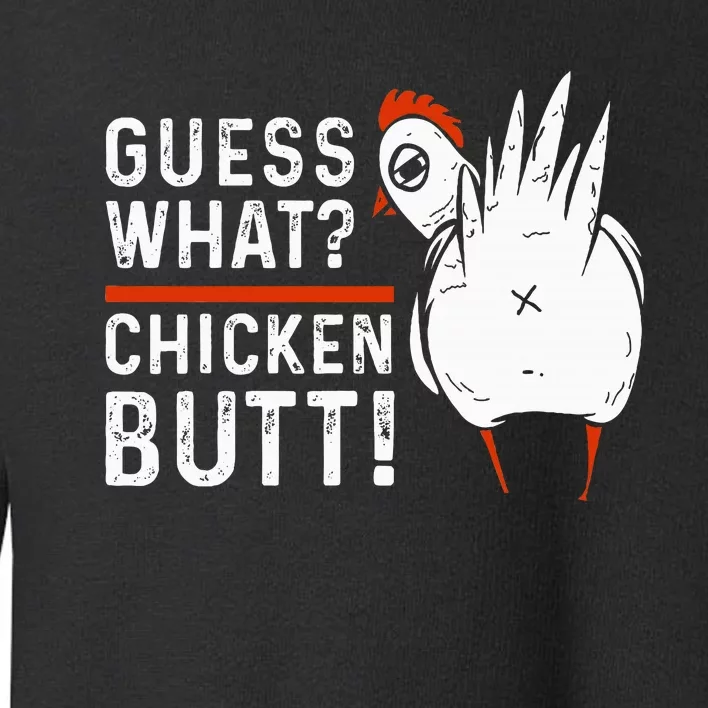 Funny Guess What Chicken Butt! White Toddler Sweatshirt