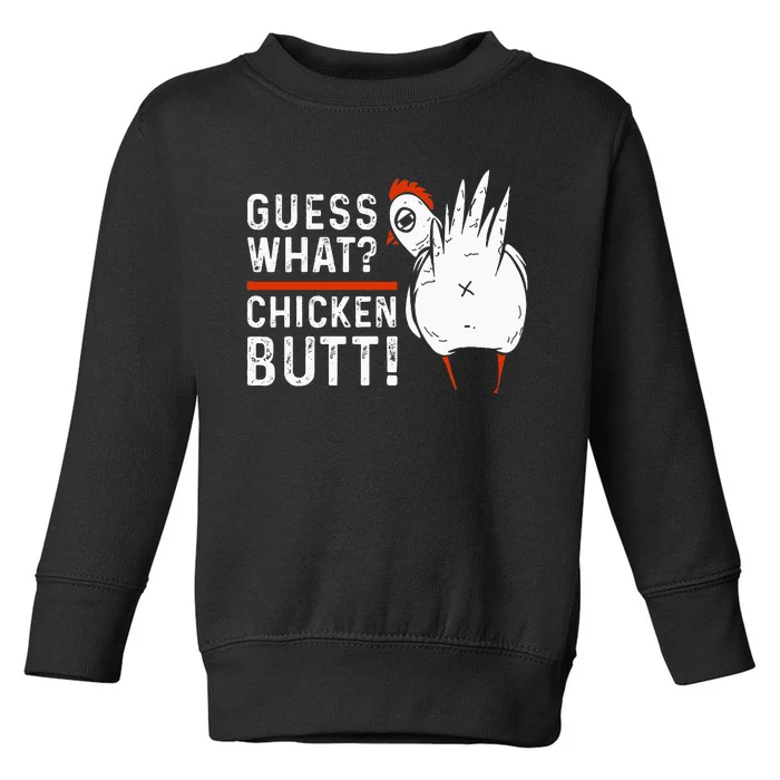 Funny Guess What Chicken Butt! White Toddler Sweatshirt