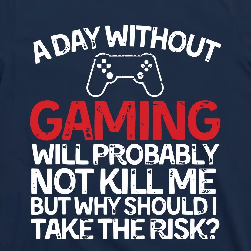 Funny Gamer With Saying A Day Without Gaming Gaming T-Shirt