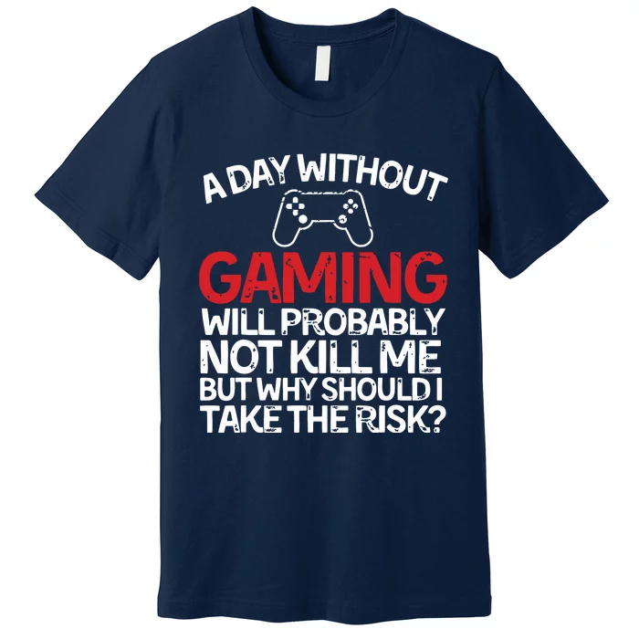 Funny Gamer With Saying A Day Without Gaming Gaming Premium T-Shirt